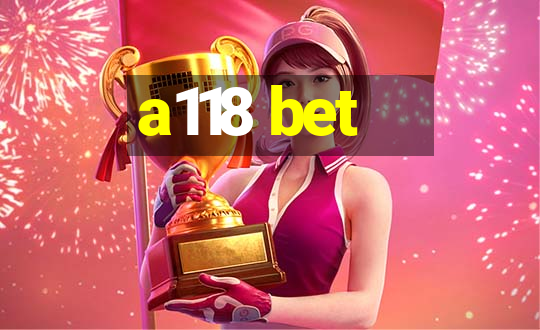 a118 bet