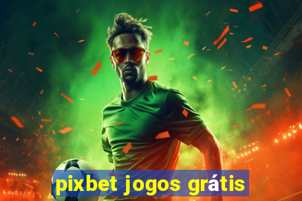 pixbet jogos grátis