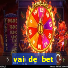 vai de bet esportes da sorte