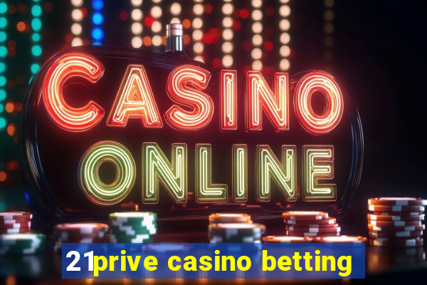 21prive casino betting