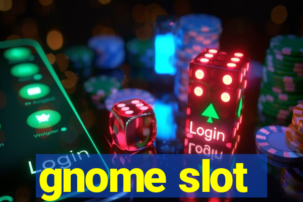 gnome slot