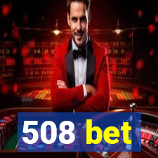 508 bet