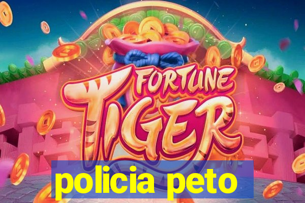 policia peto