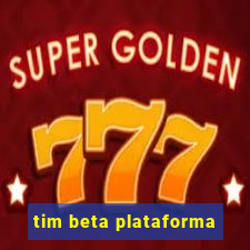 tim beta plataforma