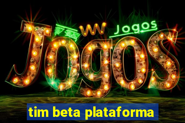 tim beta plataforma