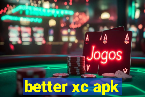 better xc apk