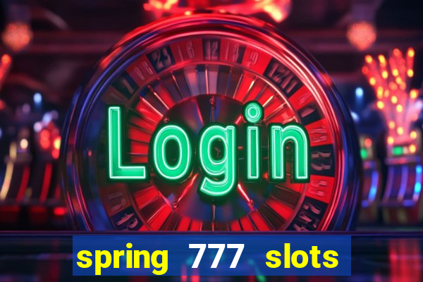 spring 777 slots paga mesmo