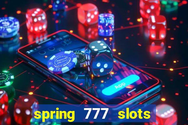 spring 777 slots paga mesmo