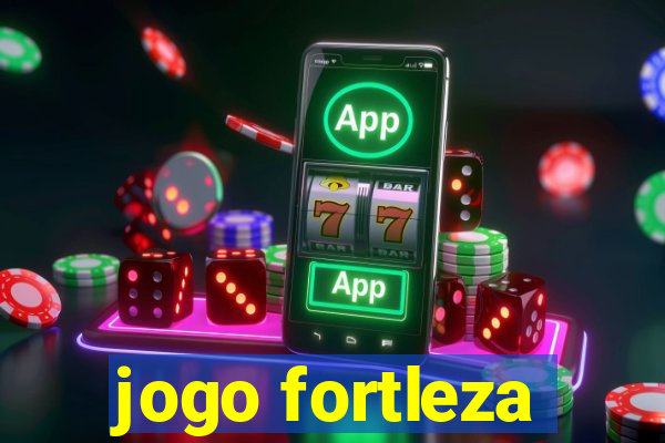 jogo fortleza