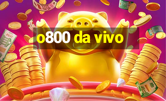 o800 da vivo