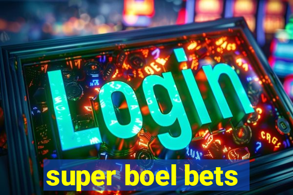 super boel bets