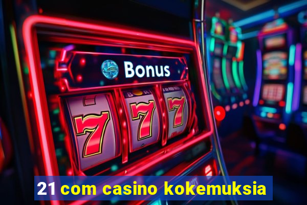 21 com casino kokemuksia