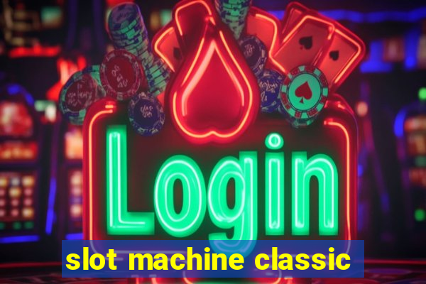 slot machine classic