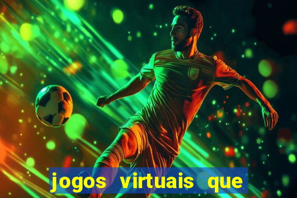 jogos virtuais que d?o dinheiro