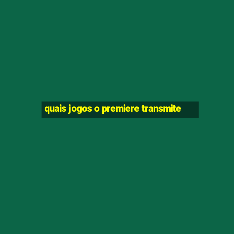 quais jogos o premiere transmite