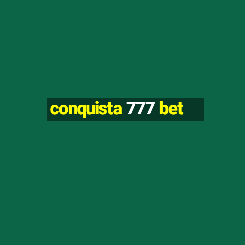 conquista 777 bet