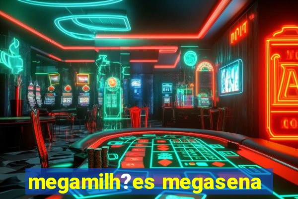 megamilh?es megasena