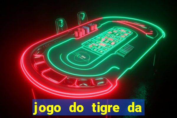 jogo do tigre da dinheiro de verdade