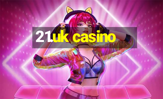 21.uk casino