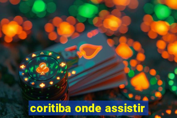 coritiba onde assistir