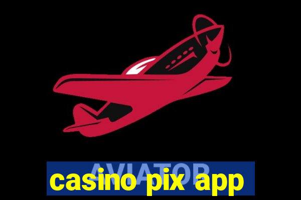 casino pix app