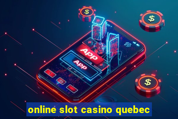 online slot casino quebec