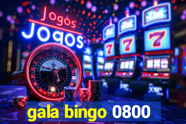 gala bingo 0800