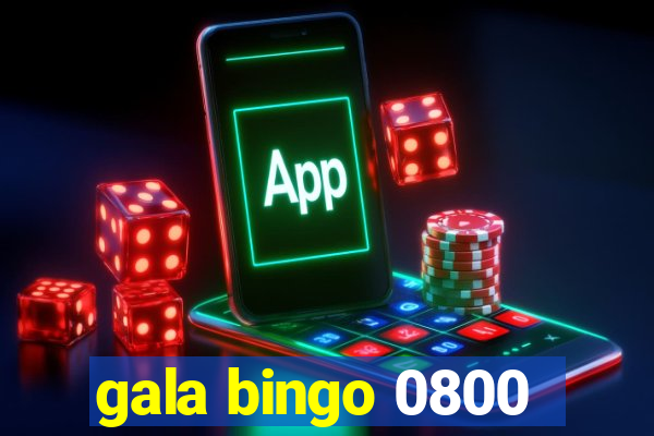 gala bingo 0800