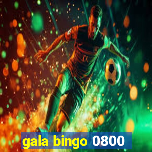 gala bingo 0800