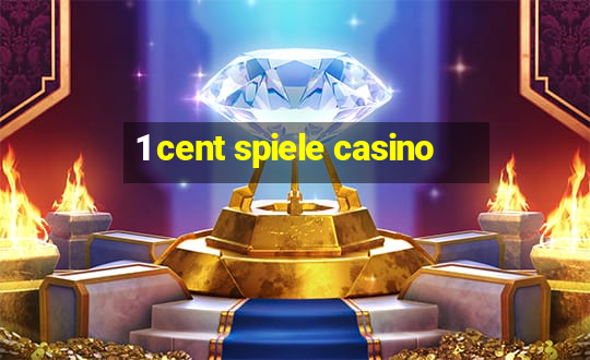 1 cent spiele casino