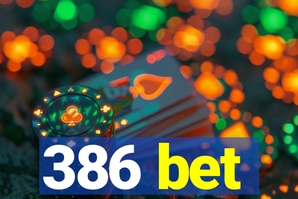 386 bet