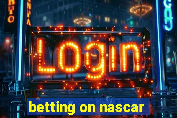 betting on nascar