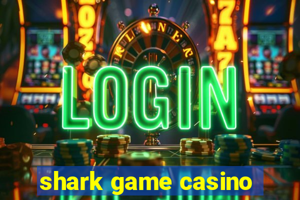 shark game casino