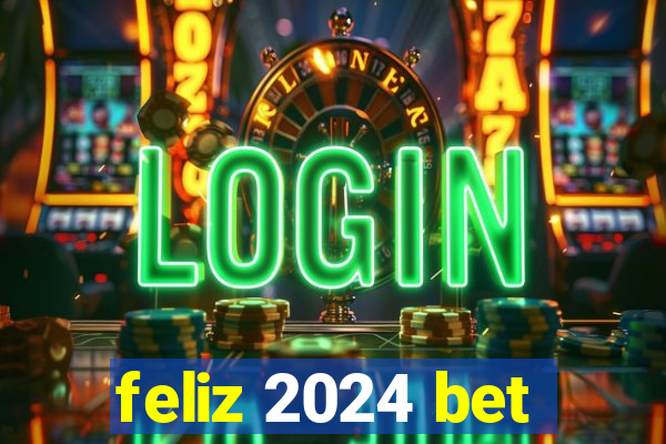 feliz 2024 bet