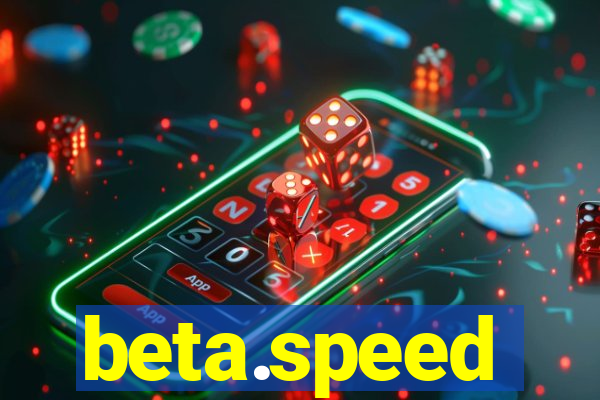 beta.speed