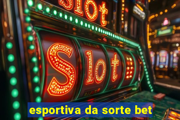 esportiva da sorte bet