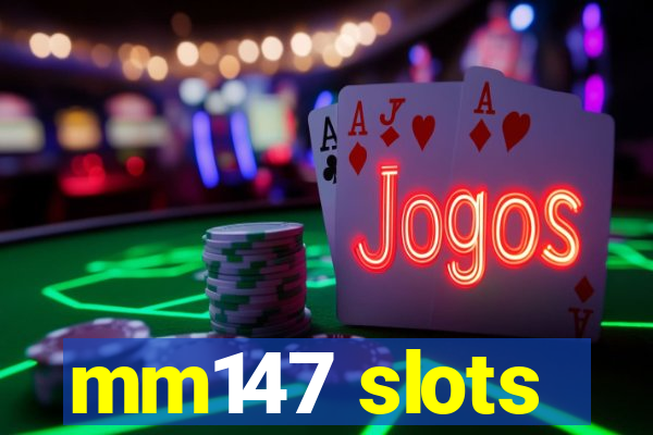 mm147 slots