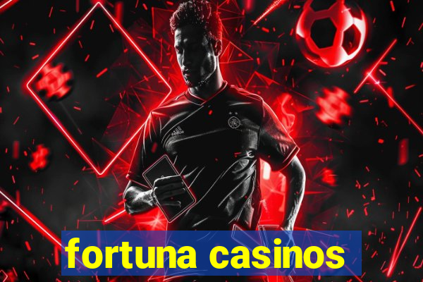 fortuna casinos