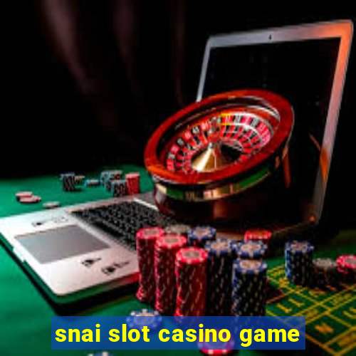 snai slot casino game