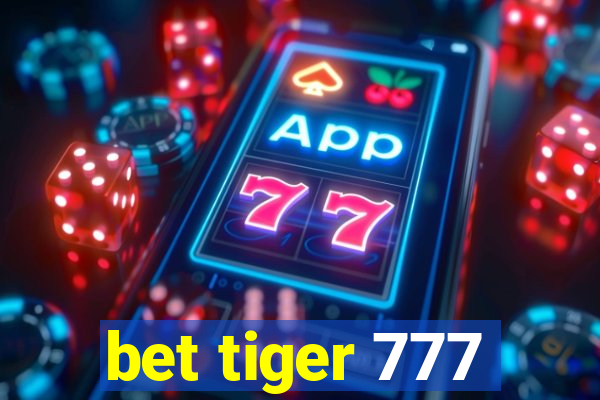 bet tiger 777