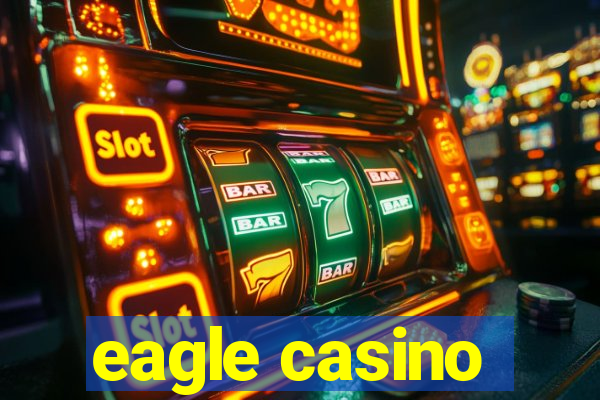 eagle casino