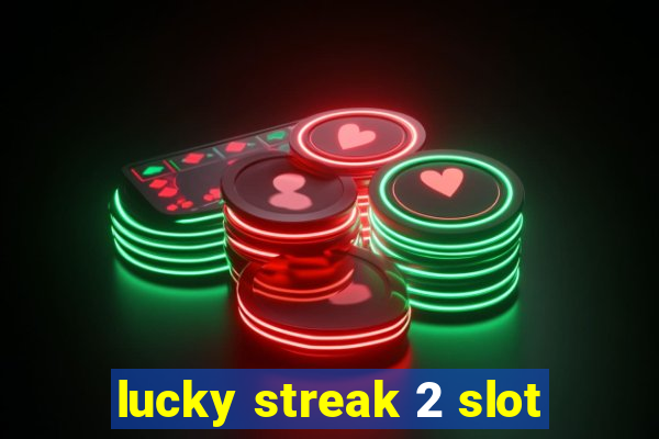 lucky streak 2 slot