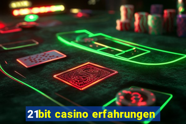 21bit casino erfahrungen