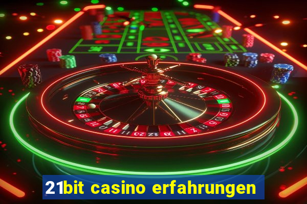 21bit casino erfahrungen