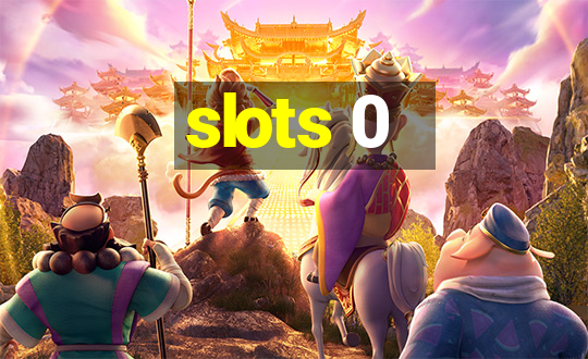 slots 0