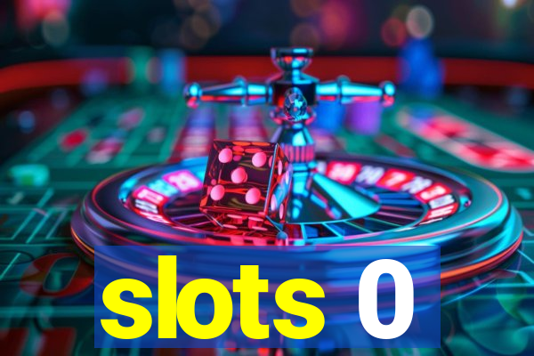 slots 0