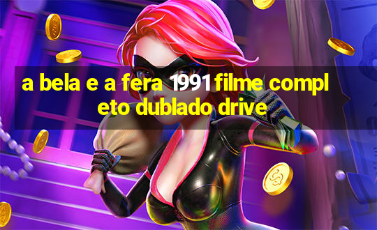 a bela e a fera 1991 filme completo dublado drive