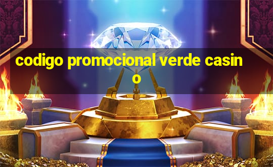 codigo promocional verde casino