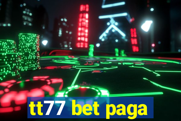 tt77 bet paga