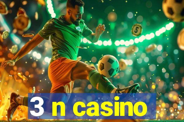 3 n casino